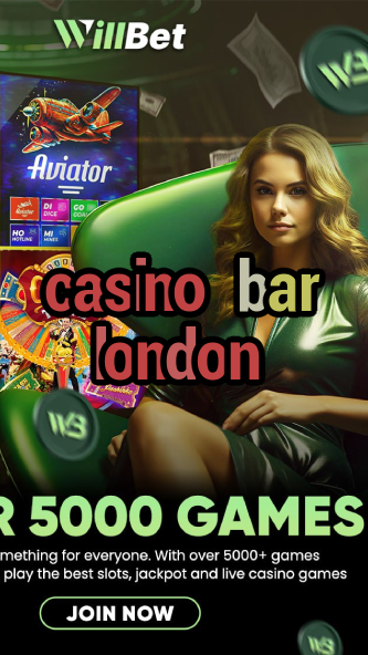 casino bar london-casinoaplikacja.igamblinglist.com